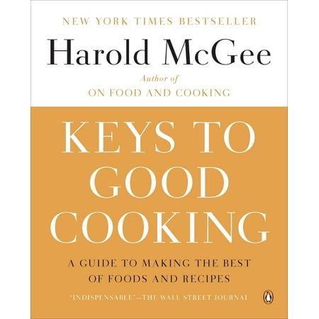 Keys to Good Cooking : A Guide to Making the Best of Foods and