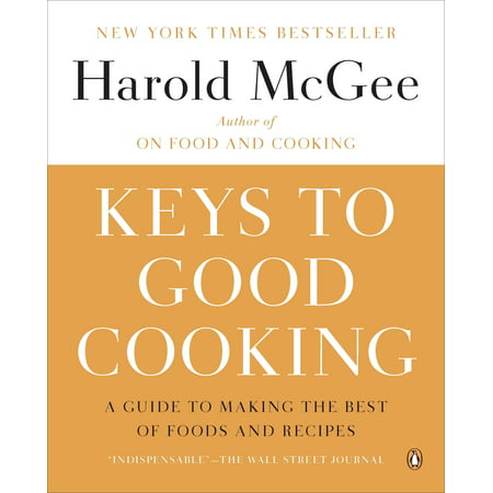 Keys to Good Cooking : A Guide to Making the Best of Foods and