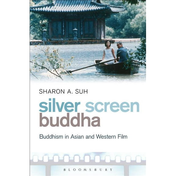 Silver Screen Buddha: Buddhism in Asian and Western Film, (Hardcover)