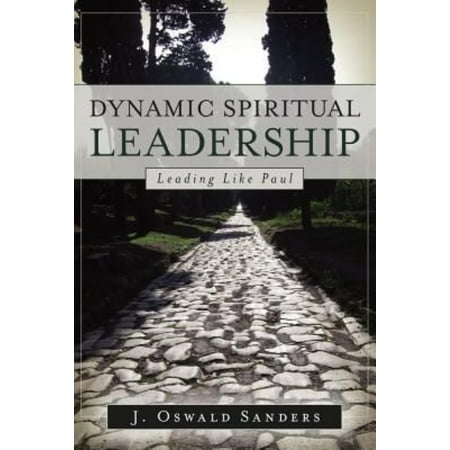 Dynamic Spiritual Leadership: Leading Like Paul