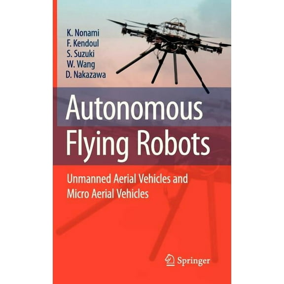 Autonomous Flying Robots: Unmanned Aerial Vehicles and Micro Aerial Vehicles, (Hardcover)