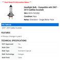 thumbnail image 2 of Headlight Bulb - Compatible with 2007 - 2014 Cadillac Escalade 2008 2009 2010 2011 2012 2013, 2 of 2