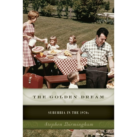 The Golden Dream: Suburbia in the 1970s, (Paperback)