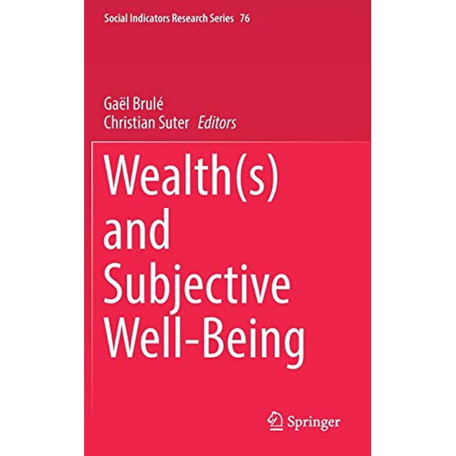Wealth(s) and Subjective Well-Being (Social Indicators Research Series)