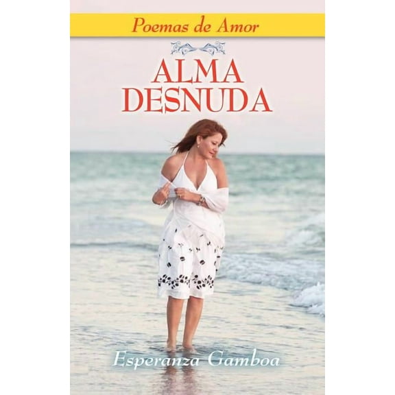 Alma Desnuda, Poemas de Amor (Paperback) by Esperanza Gamboa
