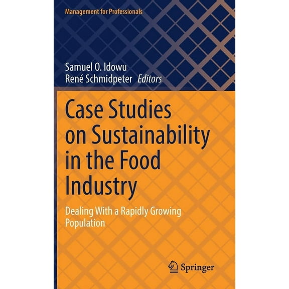Management for Professionals Case Studies on Sustainability in the Food Industry: Dealing with a Rapidly Growing Population, (Hardcover)