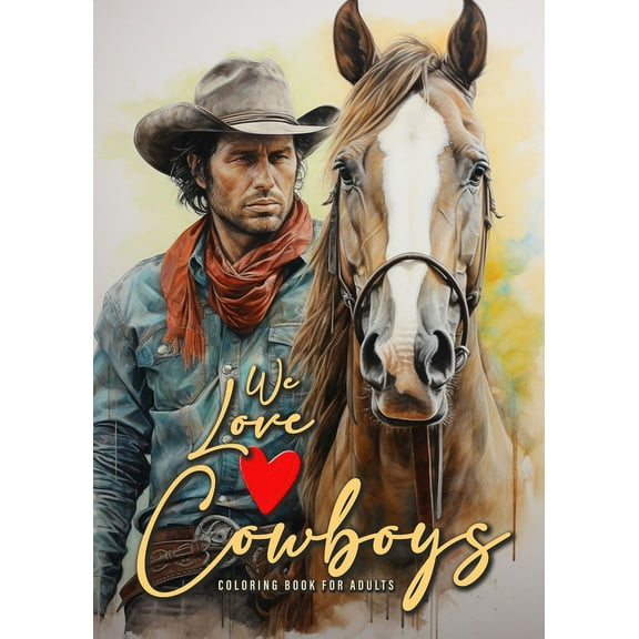 Cowboy Coloring Books We love Cowboys Coloring Book for Adults: Cowboy Coloring Book Grayscale Horses Coloring Book for Adults Grayscale Outdo, Book 1, (Paperback)