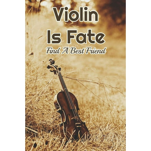 Violin Is Fate: Find A Best Friend: Fiction Books About Violinists (Paperback)