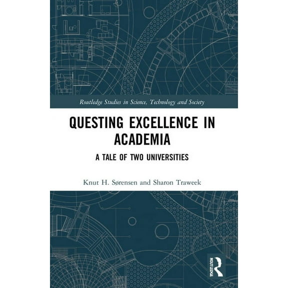 Routledge Studies in Science, Technology Questing Excellence in Academia: A Tale of Two Universities, (Paperback)