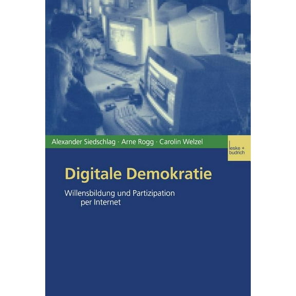 Digitale Demokratie: Willensbildung Und Partizipation Per Internet, (Paperback)