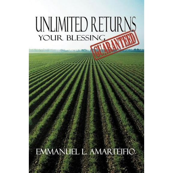 Unlimited Returns: Your Blessing Guaranteed, (Paperback)