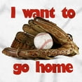thumbnail image 2 of Funny Baseball I Want to Go Home Pun Men's Graphic T Shirt Tees Brisco Brands S, 2 of 6