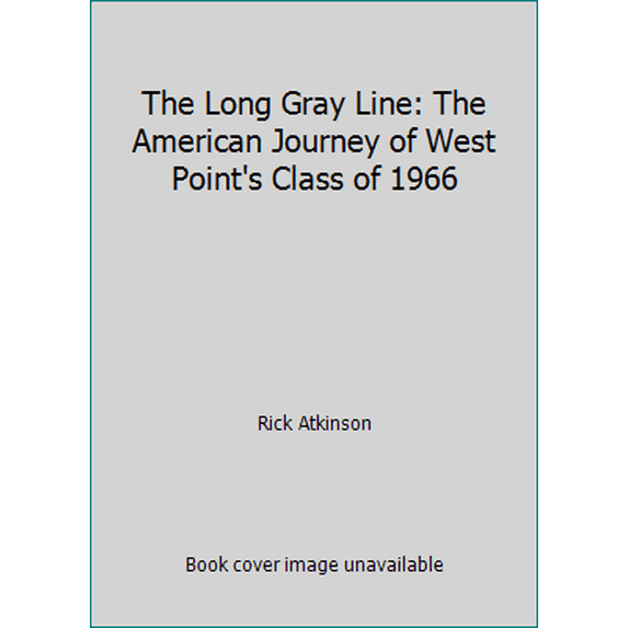 Pre-Owned The Long Gray Line: The American Journey of West Point's Class of 1966 (Hardcover) 0395480086 9780395480083
