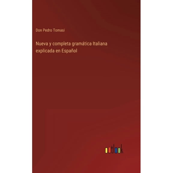 Nueva y completa gramática Italiana explicada en Español (Hardcover)