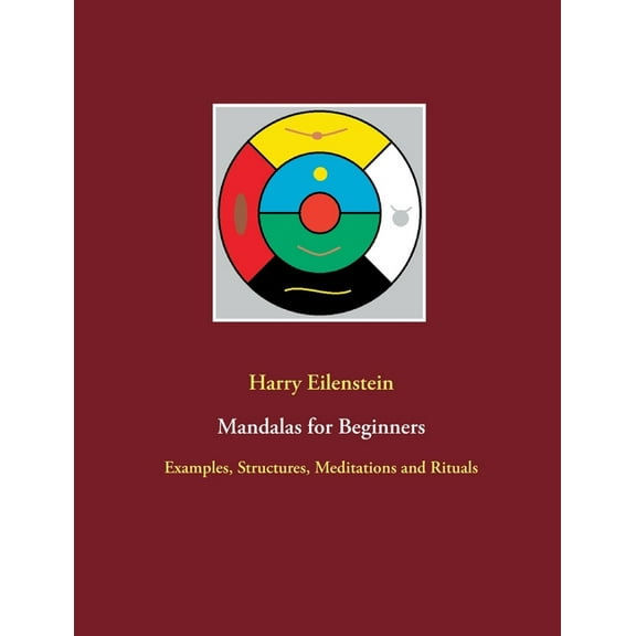 Mandalas for Beginners: Examples, Structures, Meditations and Rituals, (Paperback)
