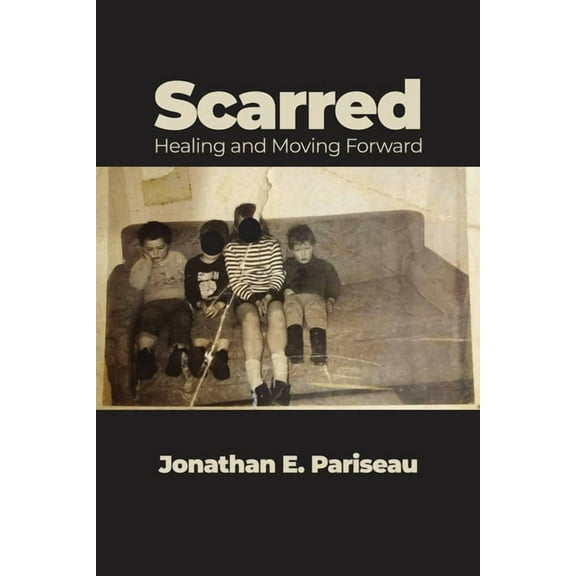 Scarred: Healing and Moving Forward (Paperback)