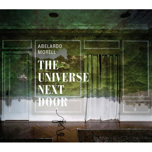Abelardo Morell: The Universe Next Door, (Hardcover)