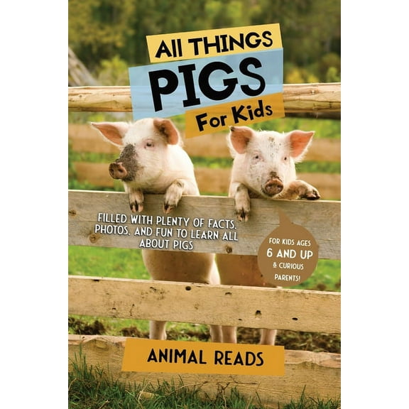 All Things Pigs For Kids: Filled With Plenty of Facts, Photos, and Fun to Learn all About Pigs, (Paperback)