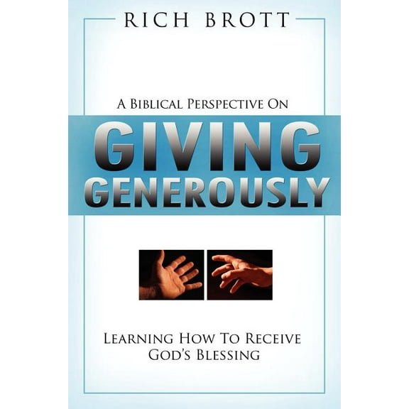 A Biblical Perspective on Giving Generously: Learning How to Receive God's Blessing, (Paperback)