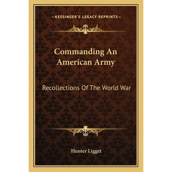 Commanding An American Army: Recollections Of The World War (Paperback)