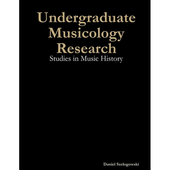 Undergraduate Musicology Research: Studies in Music History, (Paperback)