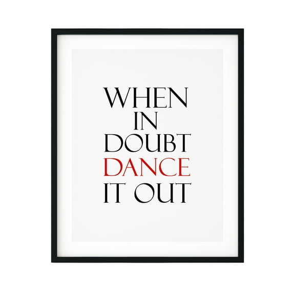 Designs ByLITA When In Doubt Dance It Out 11 x 14 UNFRAMED Print Novelty Decor Wall Art