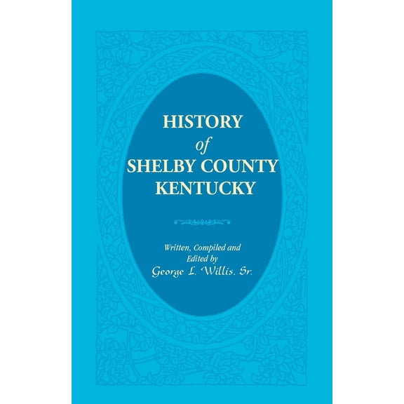 Pre-Owned History of Shelby County, Kentucky (Paperback) by George L Willis