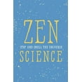 thumbnail image 1 of Pre-Owned Zen Science: Stop and Smell the Universe (Hardcover) 076246173X 9780762461738, 1 of 1