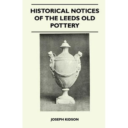 - Historical Notices of the Leeds Old Pottery