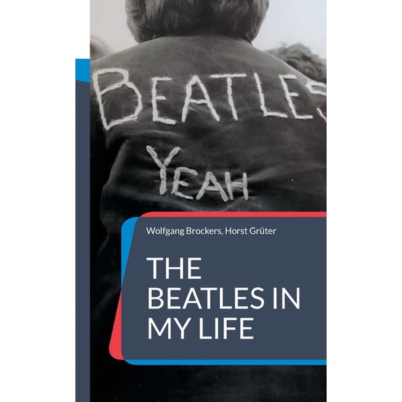 The Beatles in my Life: Erlebnisse und Recherchen unbeirrbarer Fans, (Paperback)