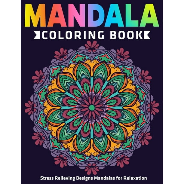 Mandala Coloring Book : Stress Relieving Designs Mandalas for Relaxation: New Collections ...