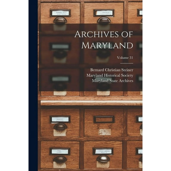 Archives of Maryland; Volume 31 (Paperback)