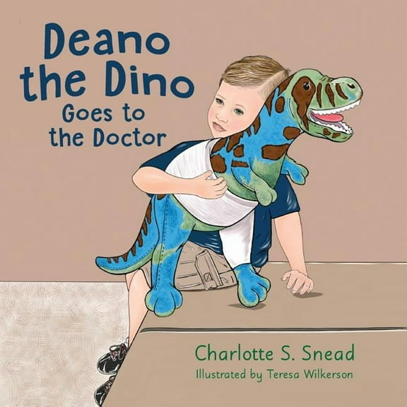Deano the Dino Goes to the Doctor: Deano the Dino Series, (Paperback)