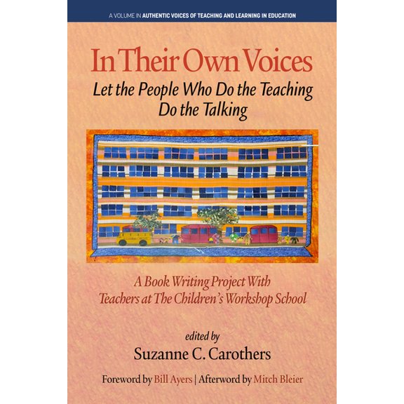 Authentic Voices of Teaching and Learnin In Their Own Voices: Let the People Who Do the Teaching Do the Talking, (Paperback)
