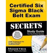 Certified Six Sigma Black Belt Exam Secrets, Study Guide: CSSBB Test Review for the Six Sigma Black Belt Certification Exam
