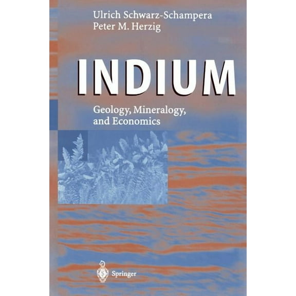 Indium: Geology, Mineralogy, and Economics, (Paperback)