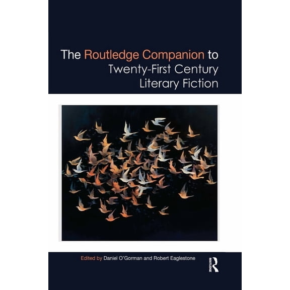 Routledge Literature Companions The Routledge Companion to Twenty-First Century Literary Fiction, (Paperback)