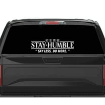 Stay Humble Say Less Do More Large Wall Decal Sticker Vinyl Car Truck Window Windshield Laptop Funny Quote Wife Family Cute Dad Mom Men Love Sad Sadboyz Drift Race