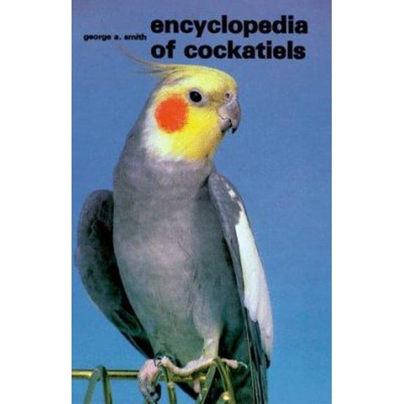 Pre-Owned Encyclopedia of Cockatiels (Hardcover) 0876669585 9780876669587