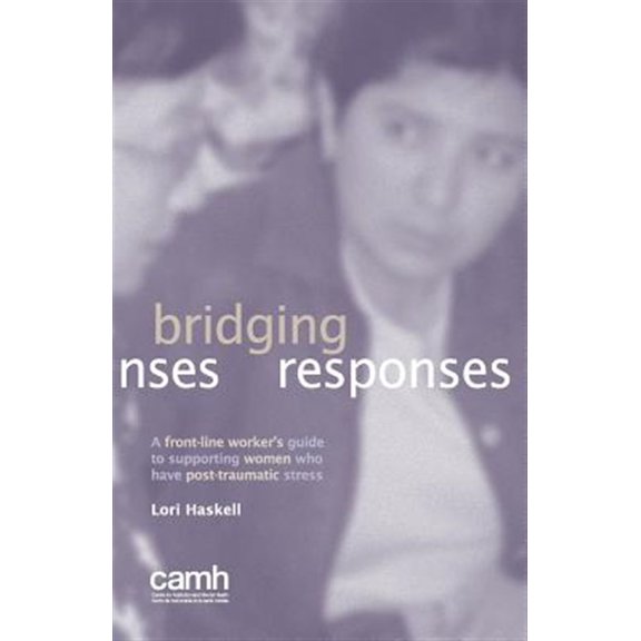 Pre-Owned Bridging Responses : A Front-line Worker's Guide to Supporting Women Who Have Post-traumatic Stress