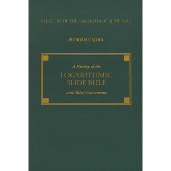 Pre-Owned History of the Logarithmic Slide Rule and Allied Instruments (Paperback) 1879335522 9781879335523