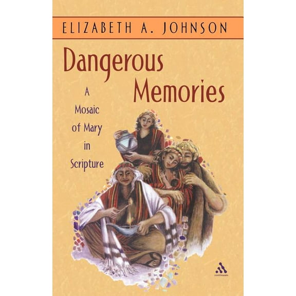 Dangerous Memories: A Mosaic of Mary in Scripture, (Paperback)
