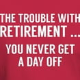 thumbnail image 3 of CafePress - The Trouble With Retirement Dark T Shirt - Men's Classic Graphic Cotton T-Shirt, 3 of 4