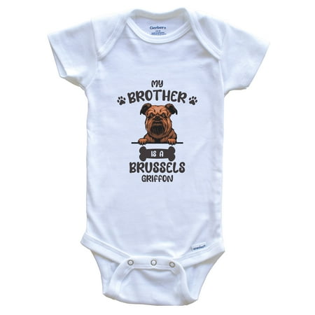 

My Brother Is A Brussels Griffon Cute Dog Breed Baby Bodysuit 0-3 Months White