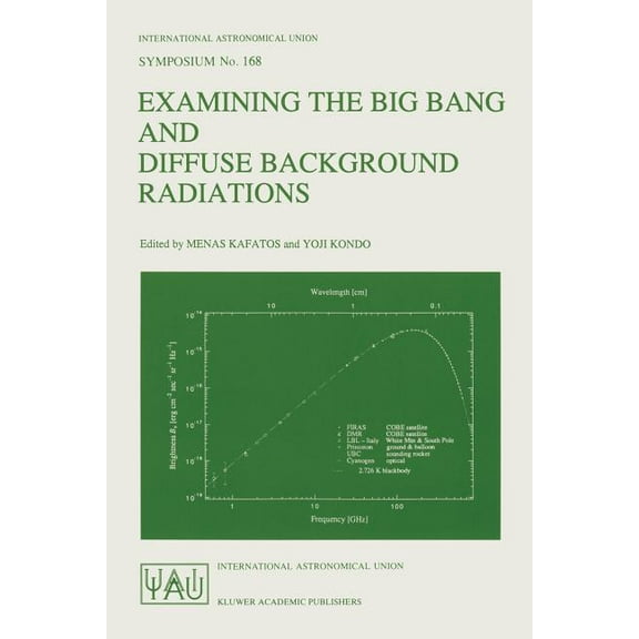 International Astronomical Union Symposi Examining the Big Bang and Diffuse Background Radiations, Book 168, (Paperback)