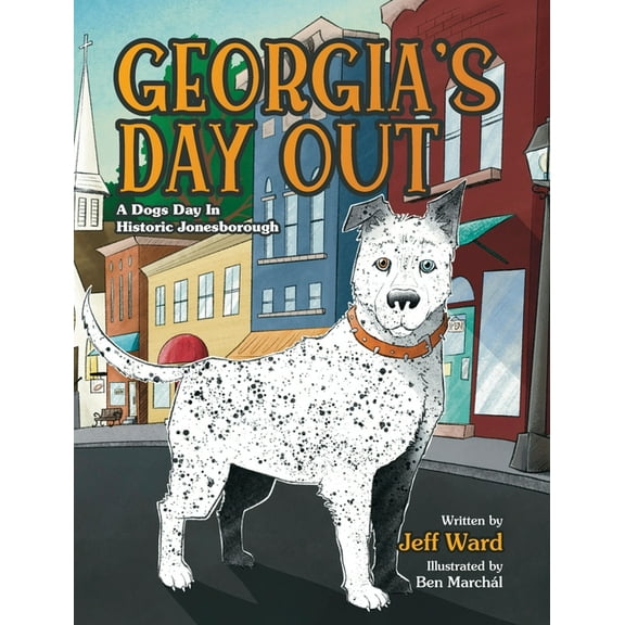 Georgia's Day Out: A Dogs Day In Historic Jonesborough, (Hardcover)