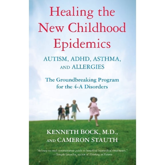 Pre-Owned Healing the New Childhood Epidemics: Autism, Adhd, Asthma, and Allergies: The Groundbreaking Program for the 4-A Disorders Paperback