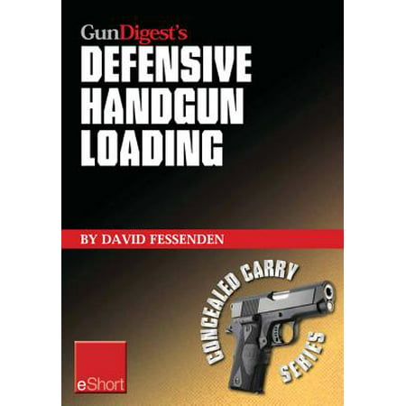 Gun Digest's Defensive Handgun Loading eShort -
