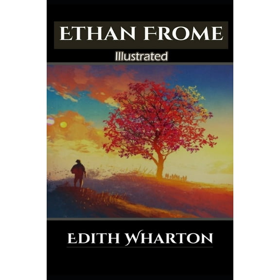 Ethan Frome Illustrated: By Edith Wharton (Paperback)
