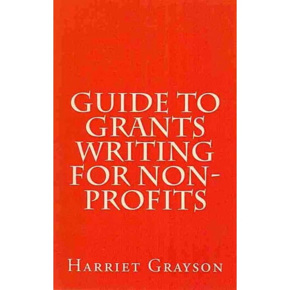 Guide to Grants Writing for Non-Profits (Paperback)